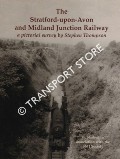 The Stratford-Upon-Avon and Midland Junction Railway - a pictorial survey by THOMPSON, Stephen